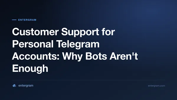 Customer support for personal Telegram accounts with Entergram CRM