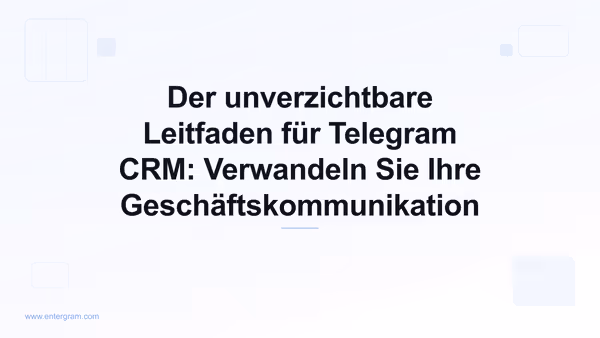 Card image for Der unverzichtbare Leitfaden für Telegram CRM: Verwandeln Sie Ihre Geschäftskommunikation