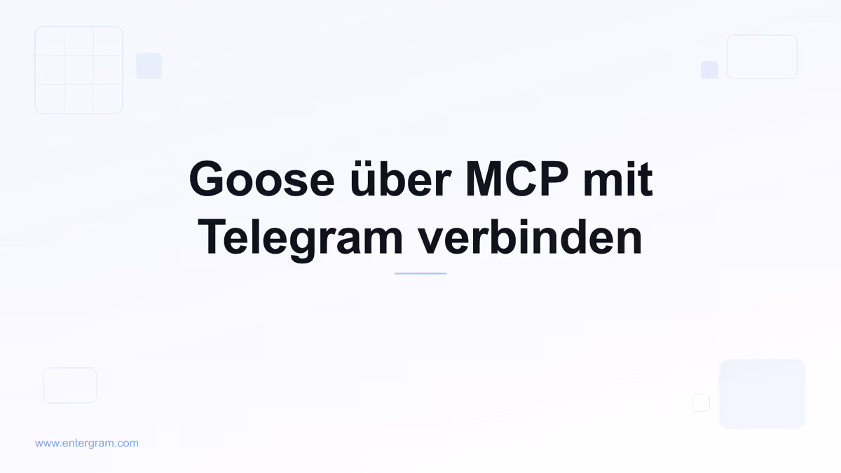 Goose über Entergram MCP mit Telegram verbinden