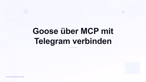 Goose über Entergram MCP mit Telegram verbinden