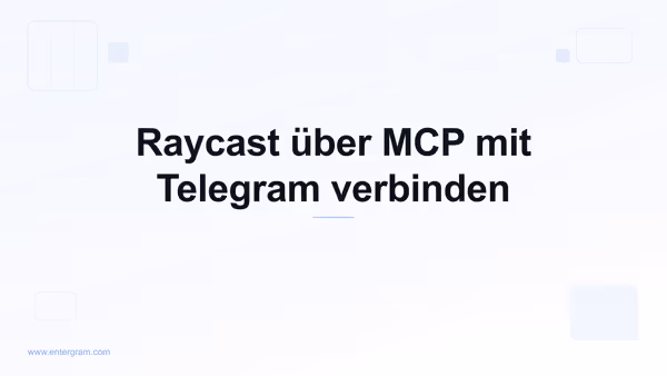 Raycast über Entergram MCP mit Telegram verbinden