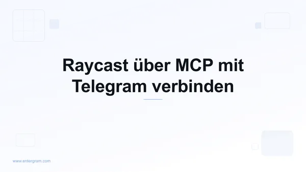 Raycast über Entergram MCP mit Telegram verbinden