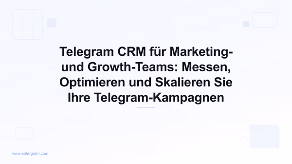 Card image for Telegram CRM für Marketing- und Growth-Teams: Messen, Optimieren und Skalieren Sie Ihre Telegram-Kampagnen