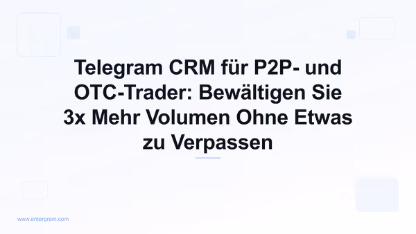Card image for Telegram CRM für P2P- und OTC-Trader: Bewältigen Sie 3x Mehr Volumen Ohne Etwas zu Verpassen