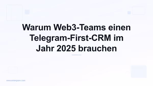 Card image for Warum Web3-Teams einen Telegram-First-CRM im Jahr 2025 brauchen