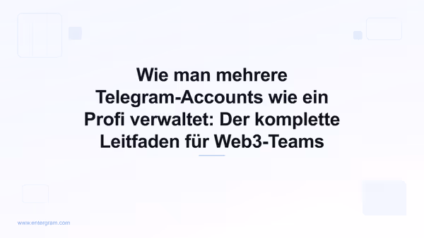 Card image for Wie man mehrere Telegram-Accounts wie ein Profi verwaltet: Der komplette Leitfaden für Web3-Teams