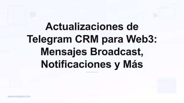 Card image for Actualizaciones de Telegram CRM para Web3: Mensajes Broadcast, Notificaciones y Más