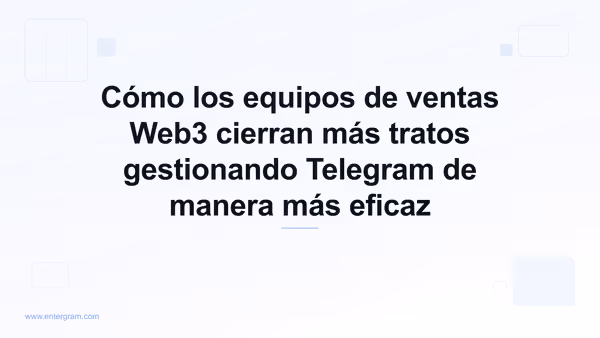 Card image for Cómo los equipos de ventas Web3 cierran más tratos gestionando Telegram de manera más eficaz