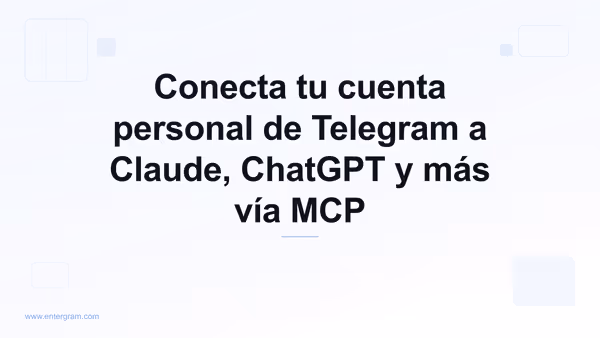 Conecta tu cuenta de Telegram a Claude vía Entergram MCP