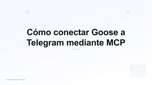 Conectar Goose a Telegram mediante Entergram MCP