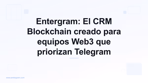 Card image for Entergram: El CRM Blockchain creado para equipos Web3 que priorizan Telegram