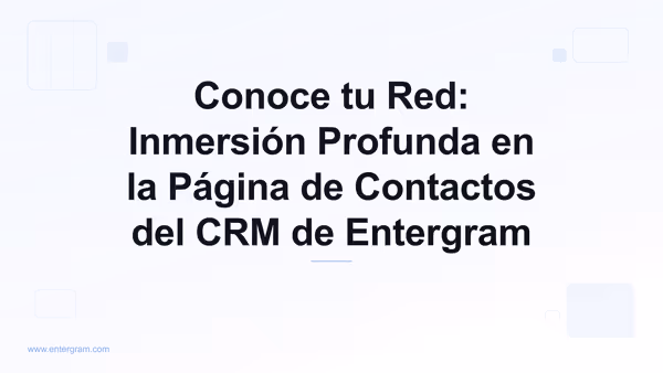 Card image for Conoce tu Red: Inmersión Profunda en la Página de Contactos del CRM de Entergram