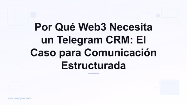Card image for Por Qué Web3 Necesita un Telegram CRM: El Caso para Comunicación Estructurada