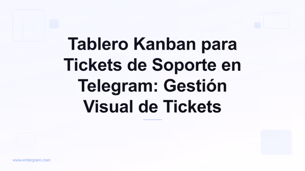 Vista de tablero Kanban para gestionar tickets de soporte en Telegram