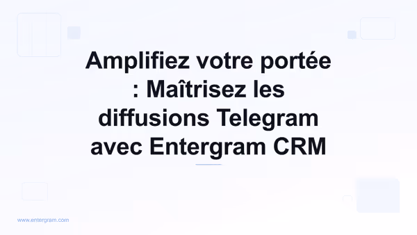 Card image for Amplifiez votre portée : Maîtrisez les diffusions Telegram avec Entergram CRM