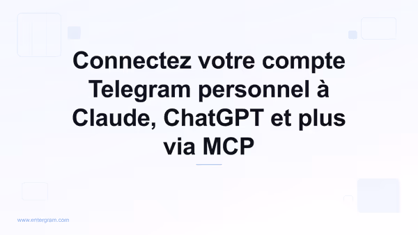 Connecter votre compte Telegram à Claude via Entergram MCP