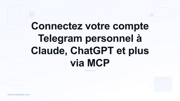 Connecter votre compte Telegram à Claude via Entergram MCP