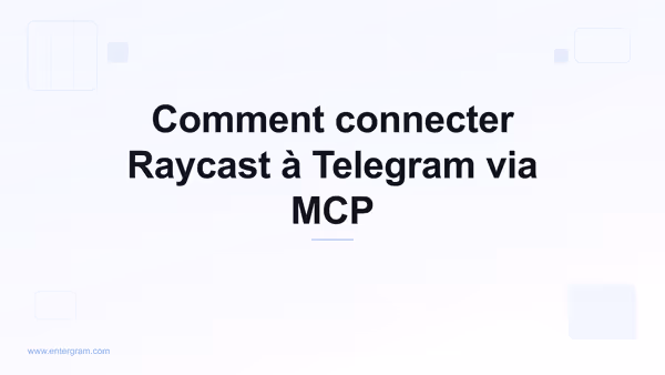 Connecter Raycast à Telegram via Entergram MCP