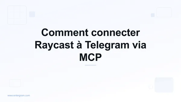 Connecter Raycast à Telegram via Entergram MCP