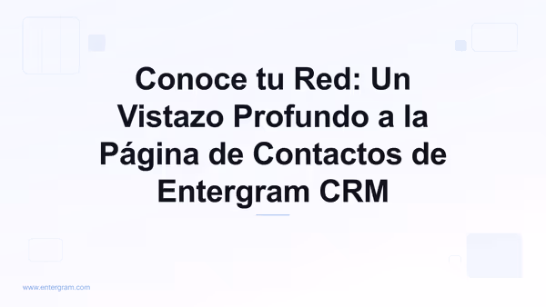 Card image for Conoce tu Red: Un Vistazo Profundo a la Página de Contactos de Entergram CRM