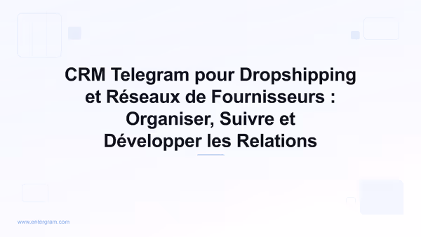 Card image for CRM Telegram pour Dropshipping et Réseaux de Fournisseurs : Organiser, Suivre et Développer les Relations