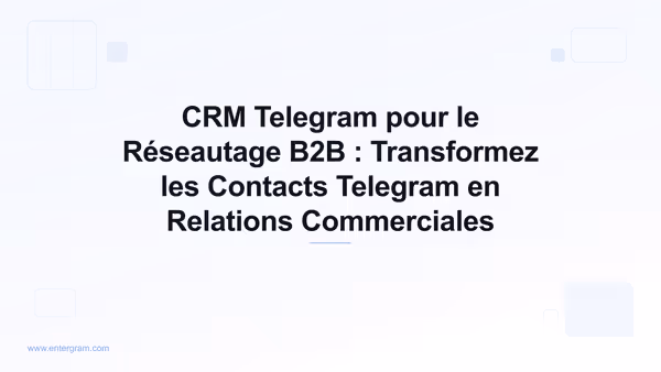 Card image for CRM Telegram pour le Réseautage B2B : Transformez les Contacts Telegram en Relations Commerciales