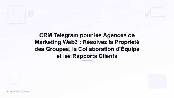 Card image for CRM Telegram pour les Agences de Marketing Web3 : Résolvez la Propriété des Groupes, la Collaboration d'Équipe et les Rapports Clients