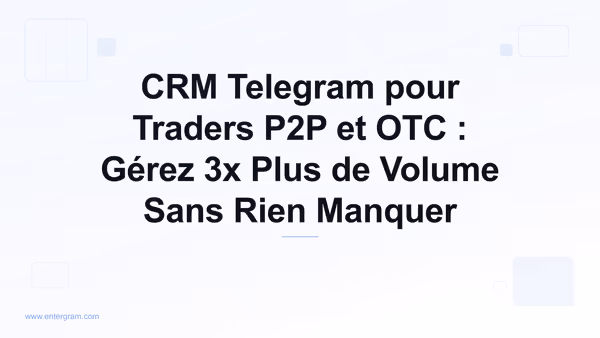 Card image for CRM Telegram pour Traders P2P et OTC : Gérez 3x Plus de Volume Sans Rien Manquer