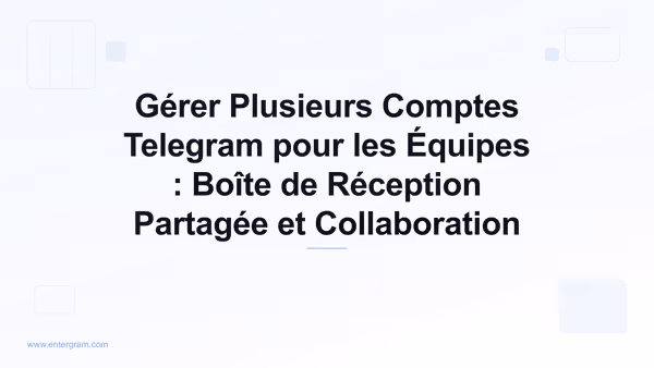 Card image for Gérer Plusieurs Comptes Telegram pour les Équipes : Boîte de Réception Partagée et Collaboration