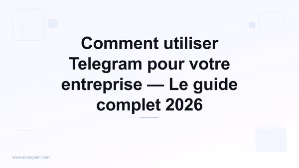 Guide complet pour utiliser Telegram pour votre entreprise