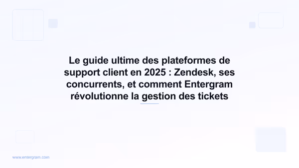 Card image for Le guide ultime des plateformes de support client en 2025 : Zendesk, ses concurrents, et comment Entergram révolutionne la gestion des tickets