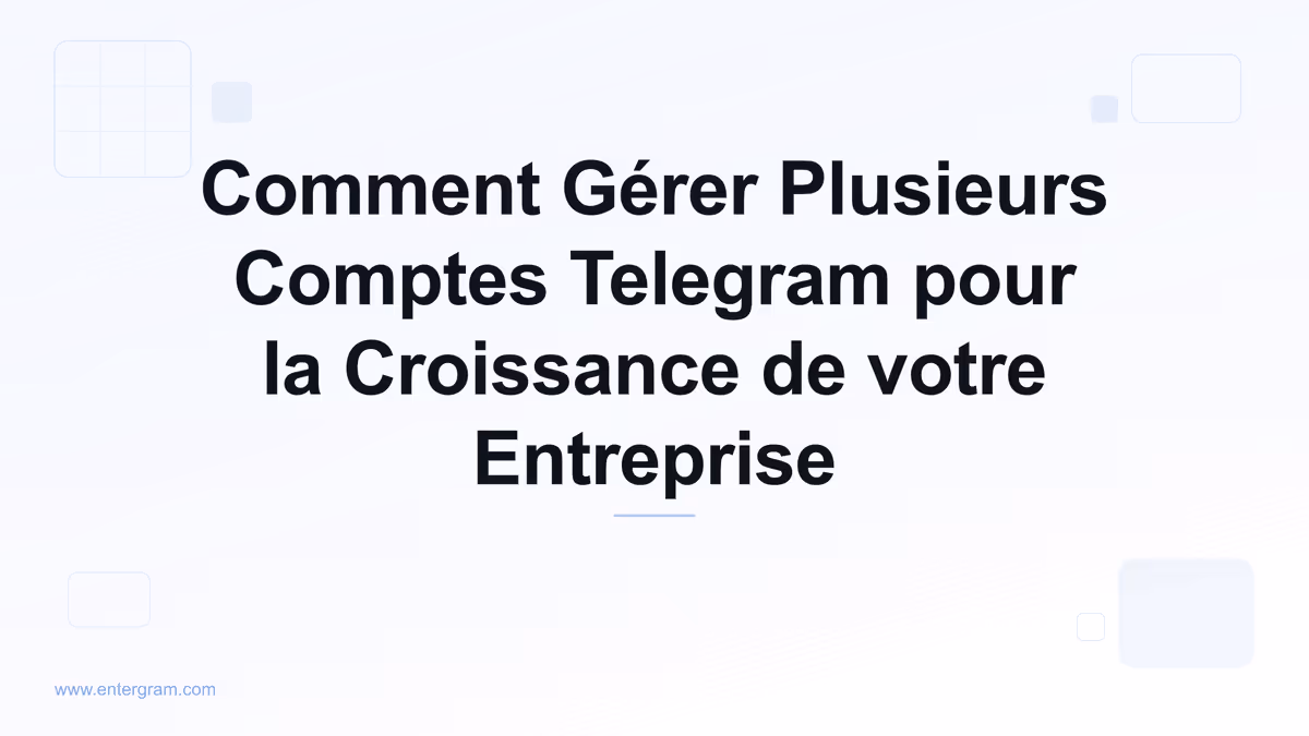 Card image for Comment Gérer Plusieurs Comptes Telegram pour la Croissance de votre Entreprise