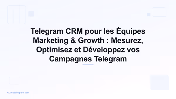 Card image for Telegram CRM pour les Équipes Marketing & Growth : Mesurez, Optimisez et Développez vos Campagnes Telegram
