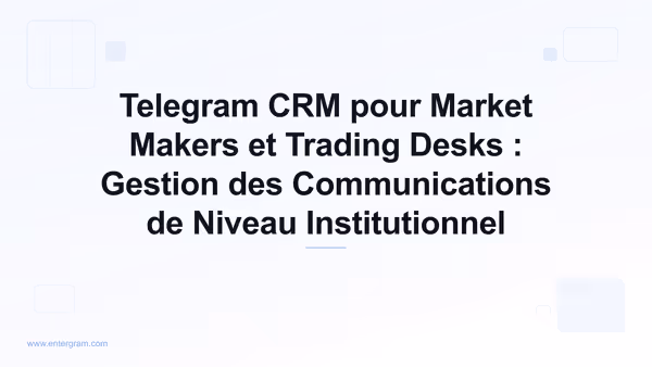 Card image for Telegram CRM pour Market Makers et Trading Desks : Gestion des Communications de Niveau Institutionnel
