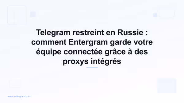 Restrictions de Telegram en Russie et contournement via le proxy Entergram