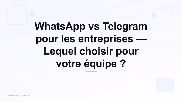 Comparaison WhatsApp vs Telegram pour les entreprises