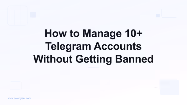 Card image for How to Manage 10+ Telegram Accounts Without Getting Banned