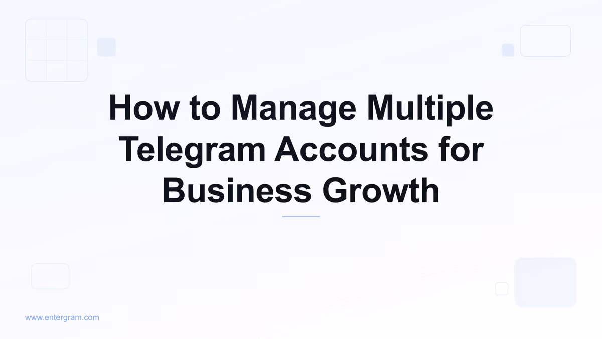 Card image for How to Manage Multiple Telegram Accounts for Business Growth