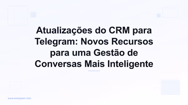 Imagem de card para Atualizações do CRM para Telegram: Novos Recursos para uma Gestão de Conversas Mais Inteligente