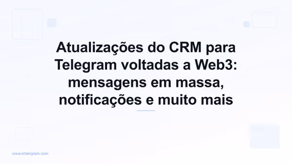 Imagem de capa para Atualizações do CRM para Telegram voltadas a Web3: mensagens em massa, notificações e muito mais