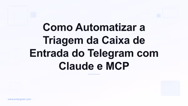 Automatize a triagem da caixa de entrada do Telegram com Claude MCP