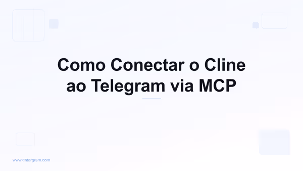 Conecte o Cline ao Telegram via MCP da Entergram