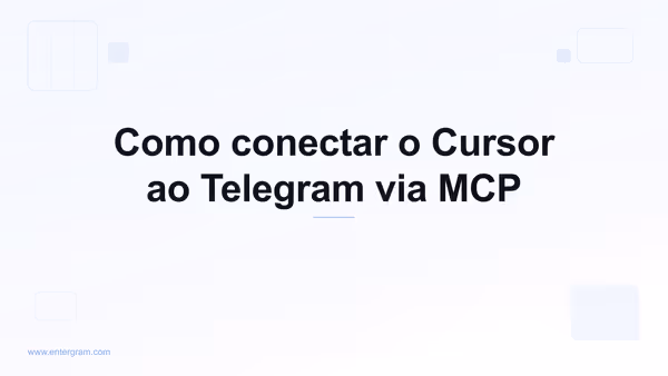Conecte o Cursor ao Telegram via MCP da Entergram