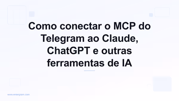 Como conectar o MCP do Telegram ao Claude, ChatGPT e outras ferramentas de IA
