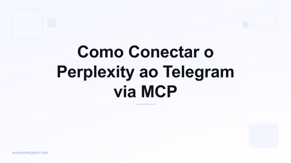 Conecte o Perplexity ao Telegram via MCP da Entergram