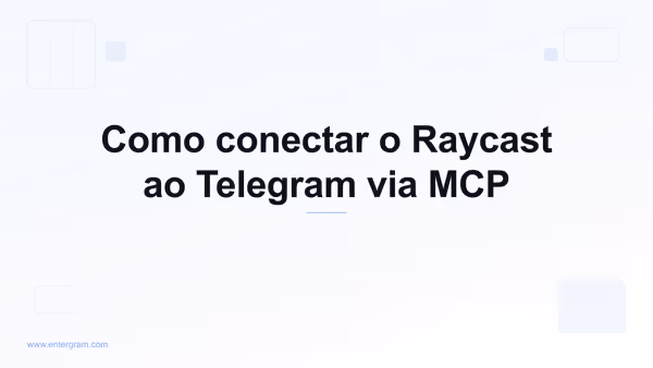 Conecte o Raycast ao Telegram via MCP da Entergram