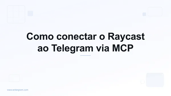 Conecte o Raycast ao Telegram via MCP da Entergram