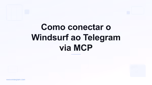 Conecte o Windsurf ao Telegram via MCP da Entergram