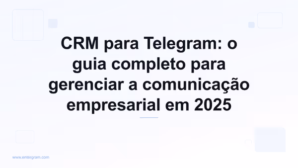 Imagem do card para CRM para Telegram: o guia completo para gerenciar a comunicação empresarial em 2025