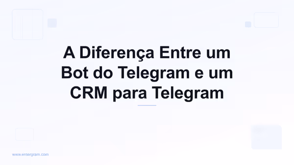 Imagem de capa para A Diferença Entre um Bot do Telegram e um CRM para Telegram